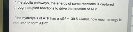Solved In metabolic pathways, the energy of some reactions | Chegg.com