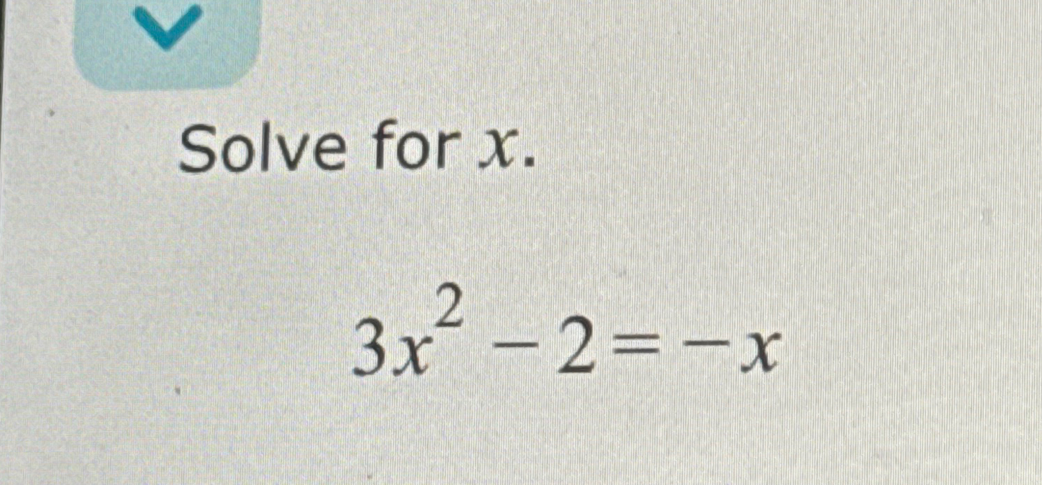 Solved Solve for x3x2-2=-x | Chegg.com