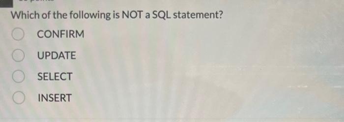 Solved Which of the following is NOT a SQL statement? | Chegg.com