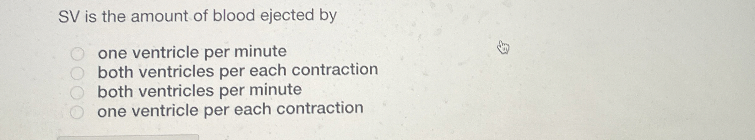 Solved SV is the amount of blood ejected byone ventricle per | Chegg.com