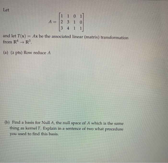 Solved Let 1 0 A = 2 3 1 0 3 4 1 1 and let T(x) = Ax be the | Chegg.com
