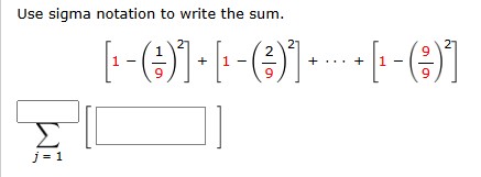 [Solved]: Use sigma notation to write the sum. Please show a