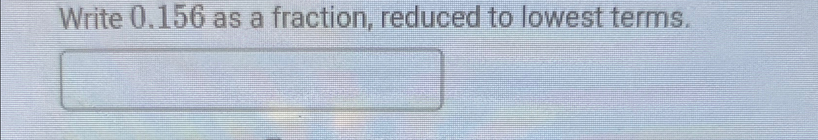 solved-write-0-156-as-a-fraction-reduced-to-lowest-terms-chegg