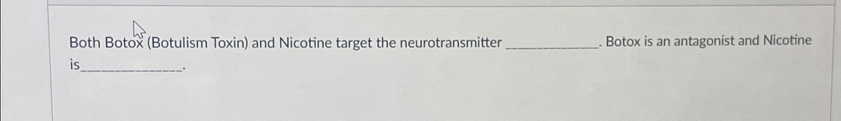 Solved Both Botox (botulism Toxin) ﻿and Nicotine Target The 