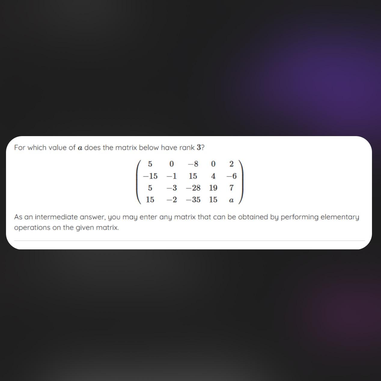 Solved For which value of a does the matrix below have rank | Chegg.com
