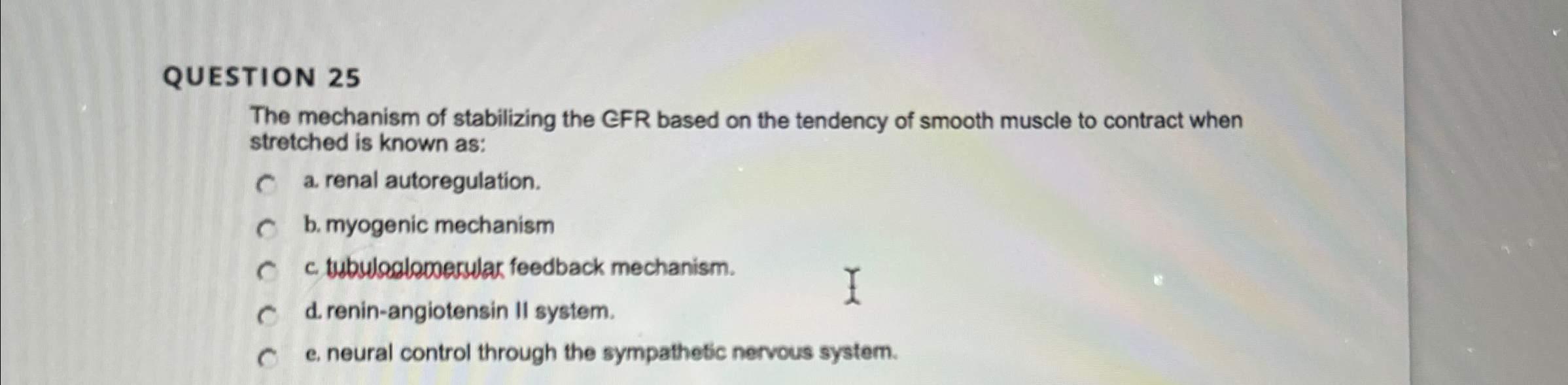 Solved QUESTION 25The mechanism of stabilizing the GFR based | Chegg.com