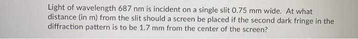 Solved Light of wavelength 687 nm is incident on a single | Chegg.com