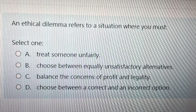 An Ethical Dilemma Refers To A Situation Where You Must Solved An ethical dilemma refers to a situation where you | Chegg.com