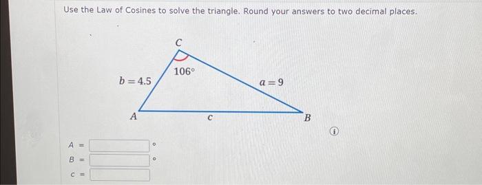 Solved Use the Law of Cosines to solve the triangle. Round | Chegg.com