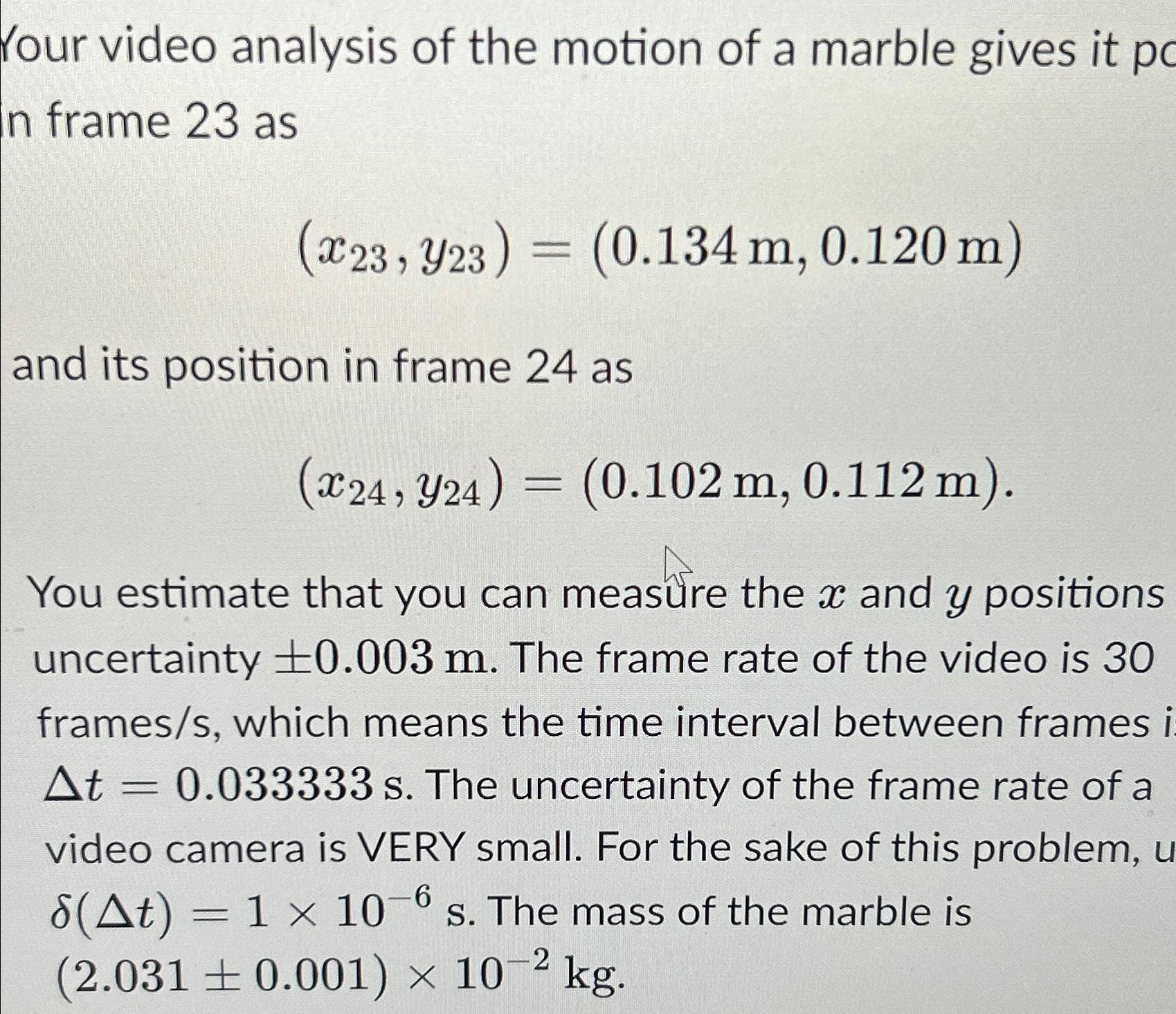 Solved Your video analysis of the motion of a marble gives | Chegg.com