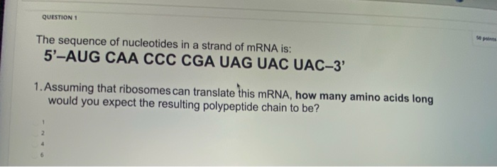 Solved QUESTION 1 The sequence of nucleotides in a strand of | Chegg.com