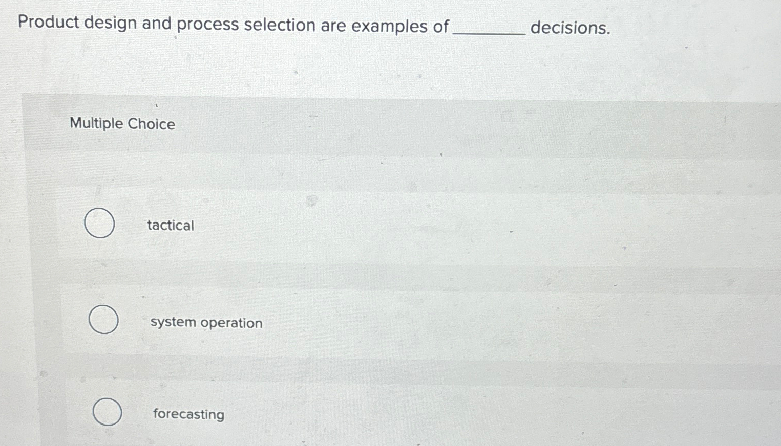 Solved Product design and process selection are examples of | Chegg.com