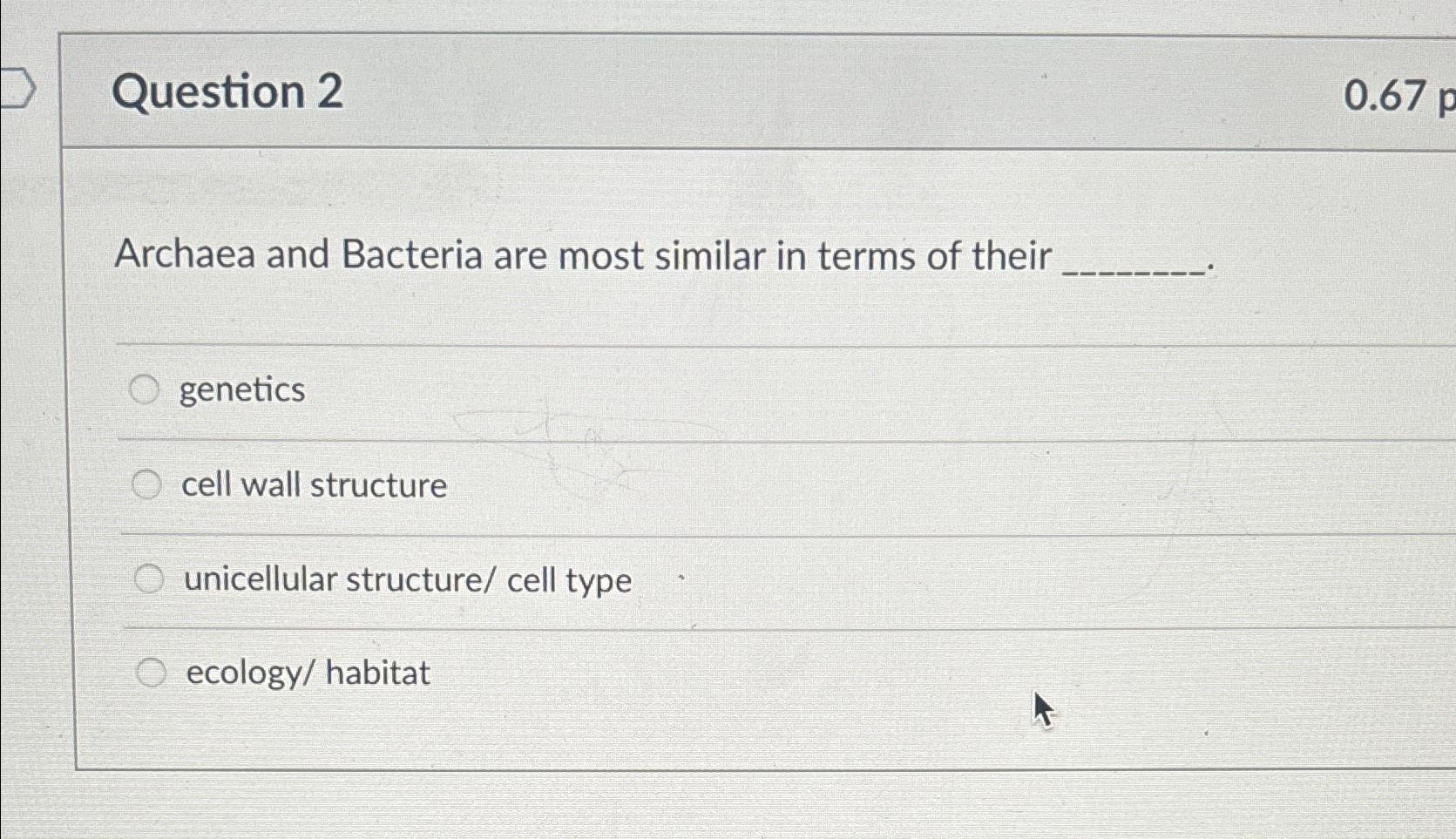 Solved Question 20.67pArchaea and Bacteria are most similar 