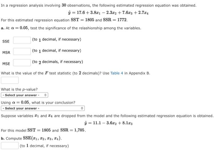 In a regression analysis involving 30 observations, the following estimated regression equation was obtained.
? = 17.6 +3.821