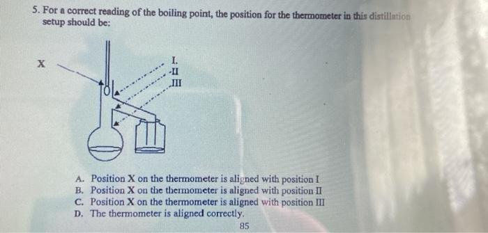 Solved 5. For a correct reading of the boiling point, the | Chegg.com