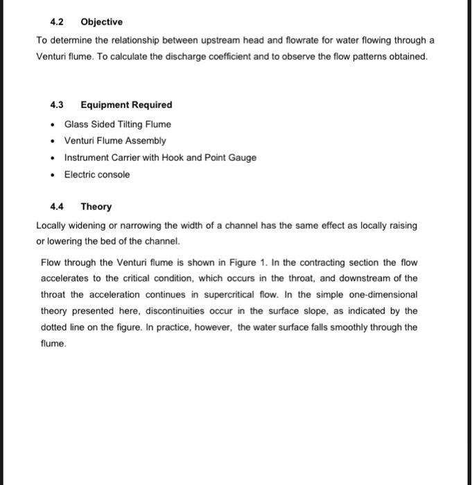 4.2 Objective
To determine the relationship between upstream head and flowrate for water flowing through a
Venturi flume. To 