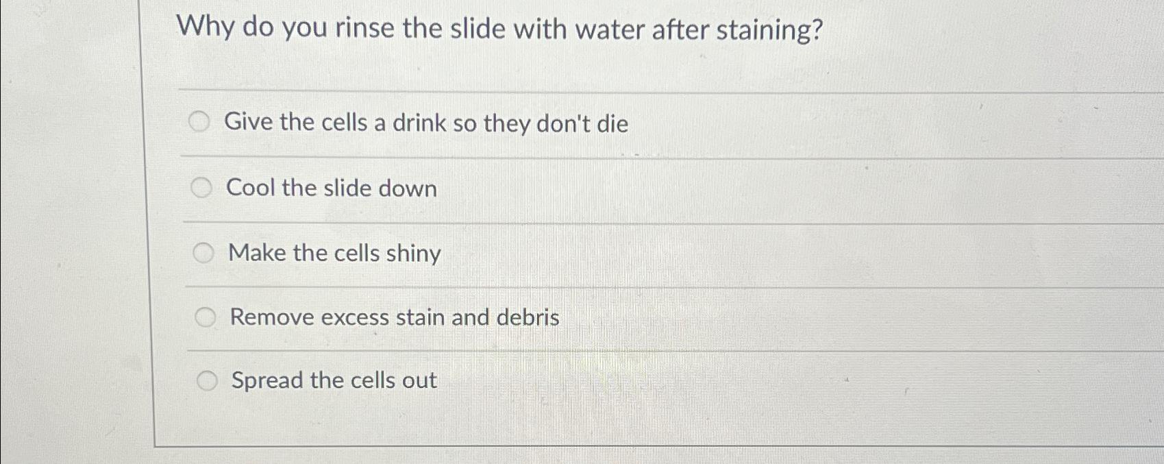 Solved Why do you rinse the slide with water after