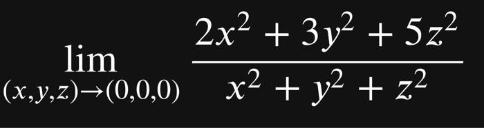 \( \lim _{(x, y, z) \rightarrow(0,0,0)} \frac{2 x^{2}+3 y^{2}+5 z^{2}}{x^{2}+y^{2}+z^{2}} \)