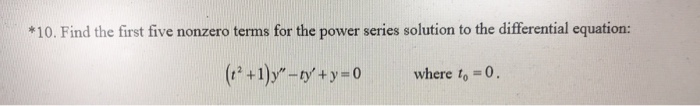 Solved *10. Find the first five nonzero terms for the power | Chegg.com