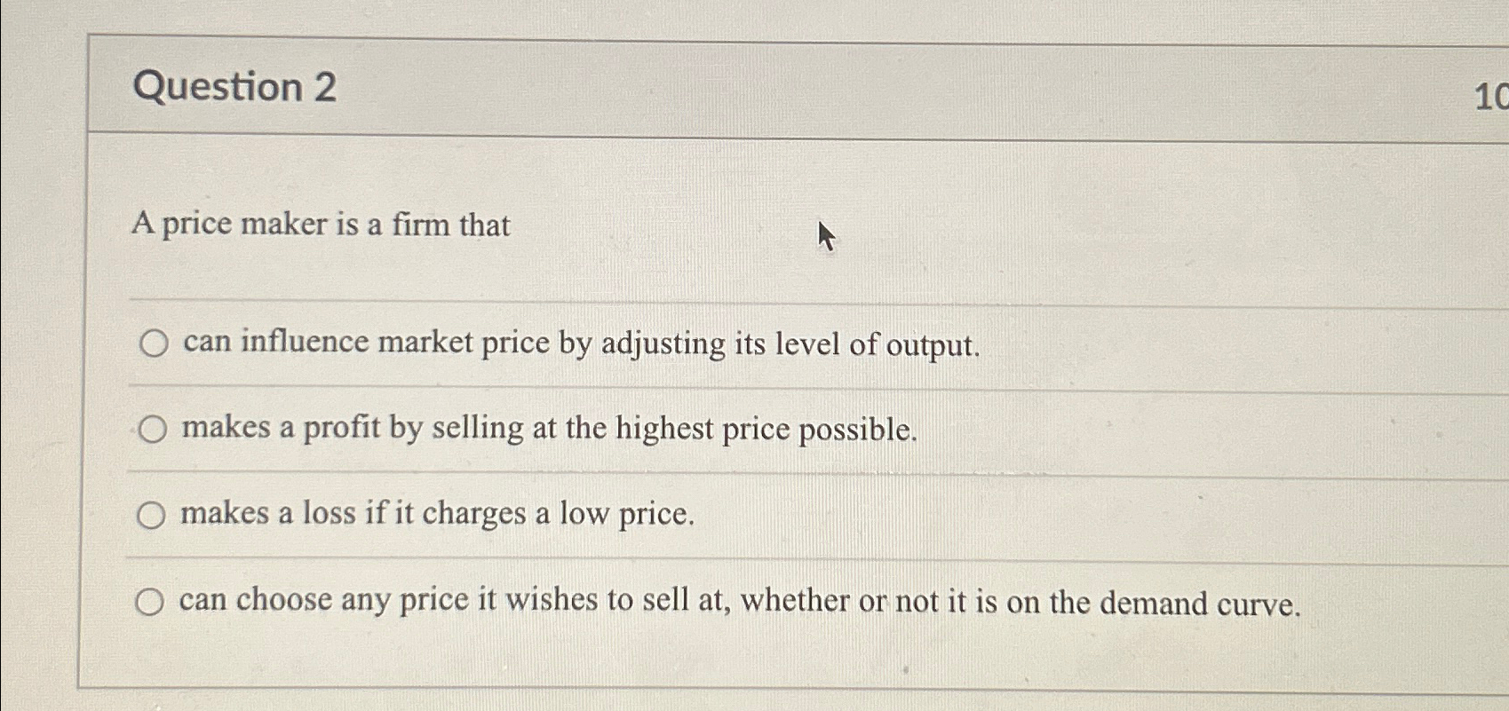 Solved Question 2A price maker is a firm thatcan influence