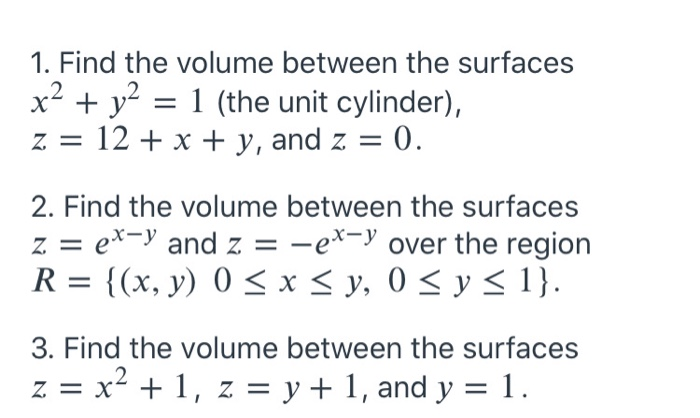 Solved 1. Find the volume between the surfaces x2 + y2 = 1 | Chegg.com