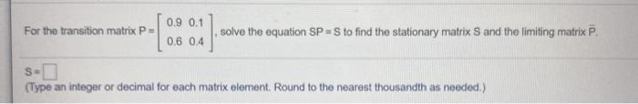 Solved 0.9 0.1 For the transition matrix P = solve the | Chegg.com