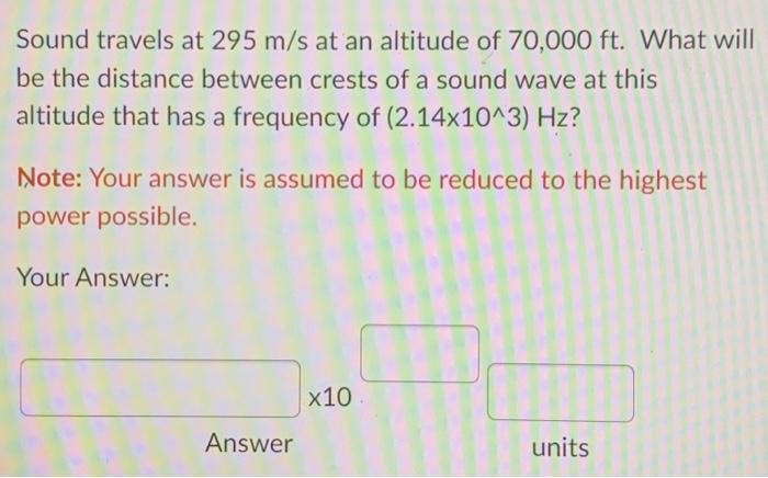 Solved Sound travels at 295 m/s at an altitude of 70,000ft. | Chegg.com