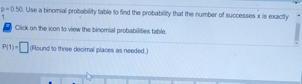 Solved p=0.50. Use a binomial probability table to find the | Chegg.com