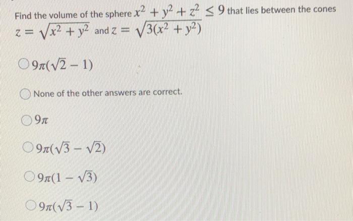 Solved Find The Volume Of The Sphere X2 Y2 Z2 5 9 That 5671