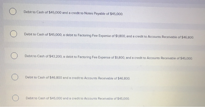 Solved A Company Factored $45,000 Of Its Accounts Receivable | Chegg.com