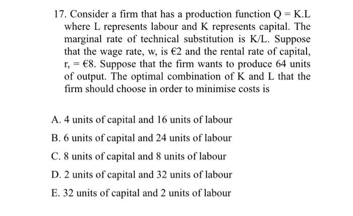 Solved 17. Consider a firm that has a production function Q | Chegg.com
