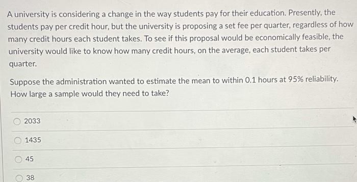 Solved A University Is Considering A Change In The Way Chegg Com