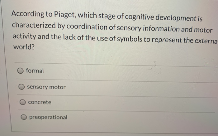 Solved According to Piaget which stage of cognitive Chegg