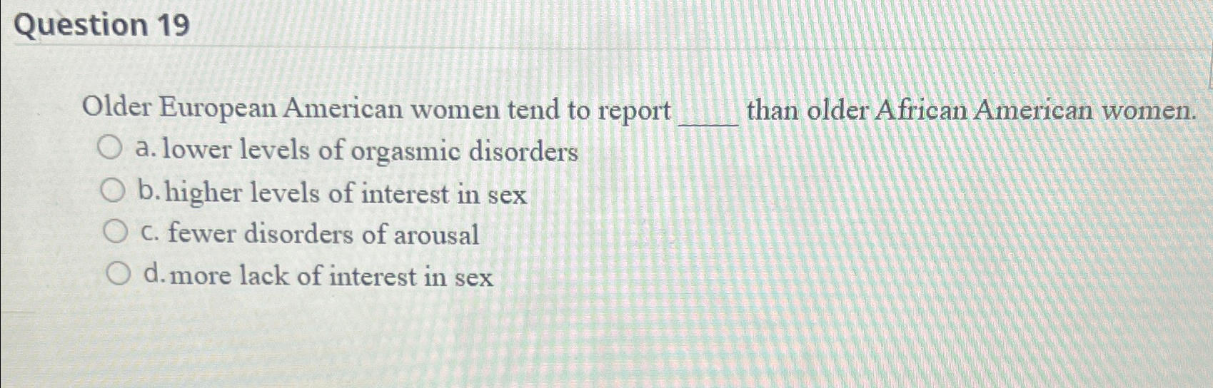 Solved Question 19Older European American women tend to | Chegg.com