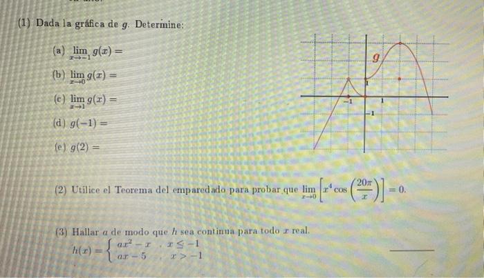 (1) Dada la gráfica de g. Determine: La (a) lim, g(x) = (b) lim g(1) (e) lim g(x) = (d) g(-1) = fe) g(2) = - 207 (2) Utilice