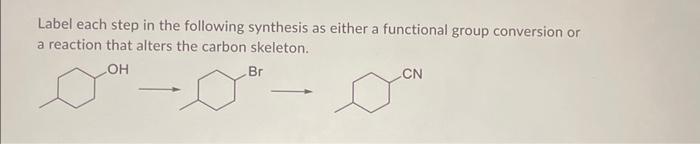 Solved Label each step in the following synthesis as either | Chegg.com