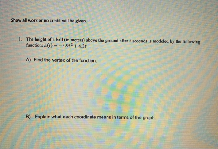 Solved Show all work or no credit will be given. 1. The | Chegg.com