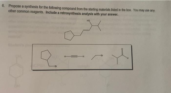 Solved 6. Propose a synthesis for the following compound | Chegg.com