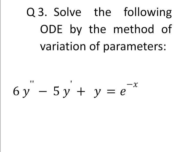 Solved Q 3. Solve the following ODE by the method of | Chegg.com