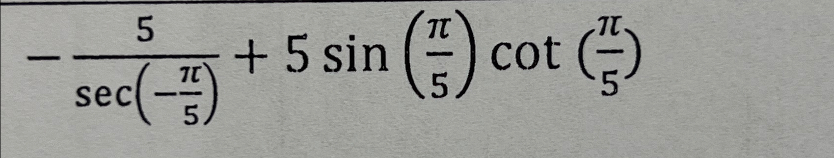 Solved -5sec(-π5)+5sin(π5)cot(π5) | Chegg.com