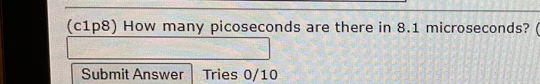 Solved (c1p8) ﻿How many picoseconds are there in 8.1 | Chegg.com