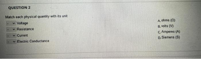 Solved QUESTION 2 Match each physical quantity with its unit | Chegg.com