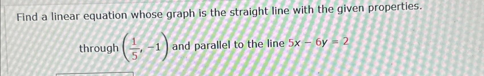 Solved Find a linear equation whose graph is the straight | Chegg.com