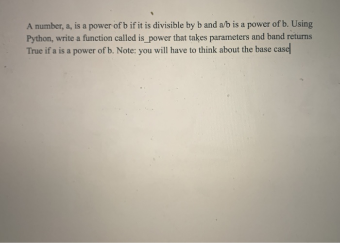 Solved A Number, A, Is A Power Of B If It Is Divisible By B | Chegg.com