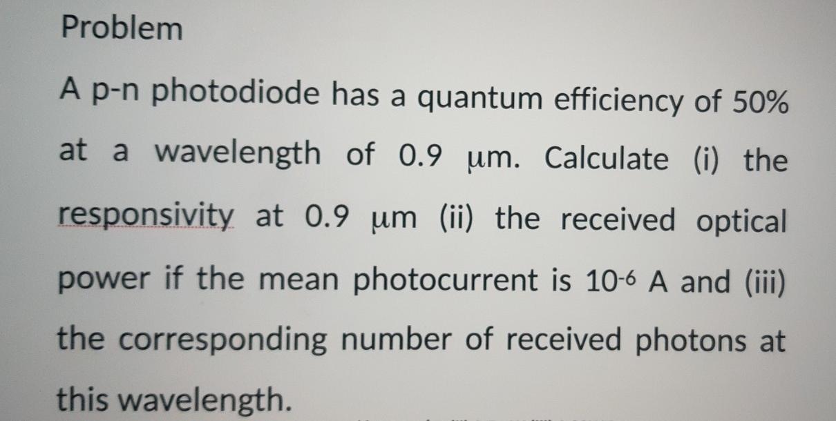 Solved Problem A p-n photodiode has a quantum efficiency of | Chegg.com