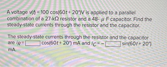 Solved A voltage v(t)=100cos(60t+20∘)V is applied to a | Chegg.com