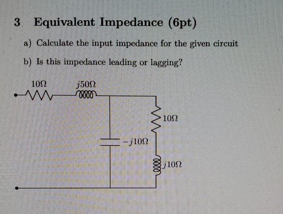 Solved 3 Equivalent Impedance (pt) a) Calculate the input | Chegg.com