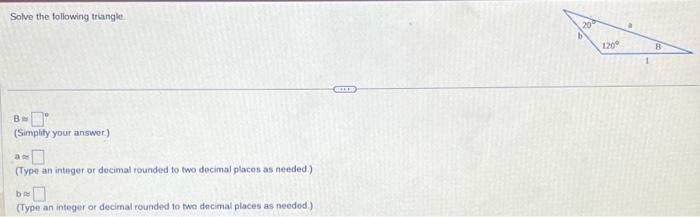 Solved Solve The Following Triangle. B≈ (Simplity Your | Chegg.com