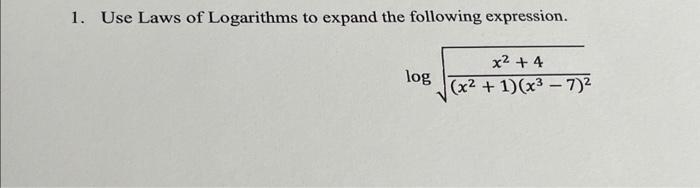 Solved 1. Use Laws of Logarithms to expand the following | Chegg.com