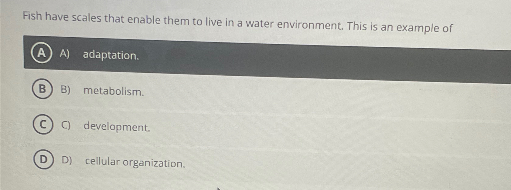 Solved Fish have scales that enable them to live in a water
